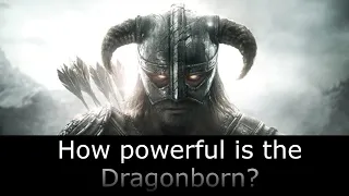 How powerful is the Dragonborn? (power scaling)