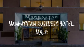 Manhattan Business Hotel, Male Review - Malé , Maldives