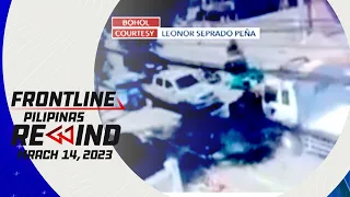 Frontline Pilipinas Rewind | March 14, 2023