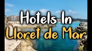 Best Hotels in Lloret de Mar - Top 5 Hotels In Lloret de Mar, Spain