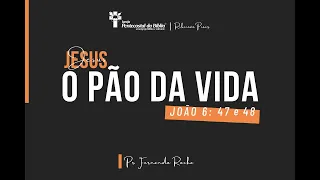 JESUS, O PÃO DA VIDA | João 6: 47 - 48 | PARA CASA #34