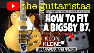 Fitting Bigsby To A Les Paul 🎸 Klon Klone Guest Demo & Chat 🎸 The Guitaristas S5 E3.