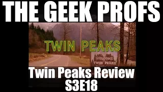 The Geek Profs: Review of Twin Peaks S3E18