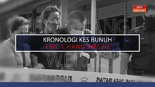 [INFOGRAFIK] Kronologi kes bunuh Eric Chang Wei Jie