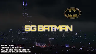 SG Batman - Share Dat Bitch | Shot By: @BSHOOTA773