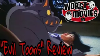 Worst Movies On YouTube: "Evil Toons" Review
