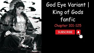 (Chapter 101-125) God Eye Variant | King of Gods fanfic