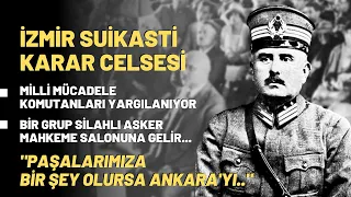 İzmir Suikasti Karar Celsesi.. "Paşalarımıza Bir şey Olursa Ankara'yı..."