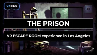 THE PRISON - Virtual Reality Escape Room Experience at VR HOUR, Santa Monica, Los Angeles.