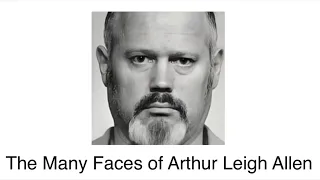 The Many Faces of Arthur Leigh Allen