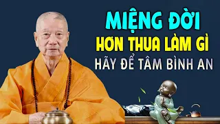 Sống Đừng Hơn Thua Miệng Đời Làm Gì Cho Khổ Đau - Nhẫn Được Mới Bình An - HT. Thích Trí Quảng