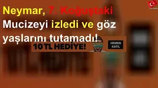 Neymar, 7. Koğuştaki Mucizeyi izledi ve göz yaşlarını tutamadı!