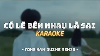 KARAOKE / Có Lẽ Bên Nhau Là Sai - Thaolinh x ViAM Duzme Remix ( TONE NAM ) / Official Video