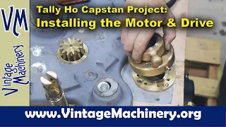 Tally Ho Capstan Project: Installing the Motor Drive and Gear Pinion