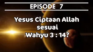 Yesus Allah? Tapi Kok di Wahyu 3:14 Menyatakan Ciptaan.