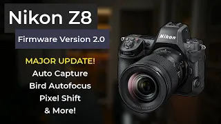 Nikon Z8 - Firmware Update v2.0 Revealed!