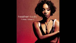 Heather Headley - I Wish I Wasn't