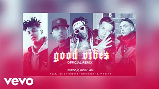 Fuego, Nicky Jam - “Good Vibes” Ft. De La Ghetto, Amenazzy, C. Tangana (Official Remix)