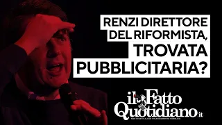 Renzi direttore del Riformista, solo una trovata pubblicitaria?