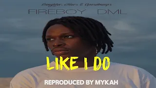 🔥🔥FIREBOY - LIKE I DO Instrumental Reproduced by Mykah