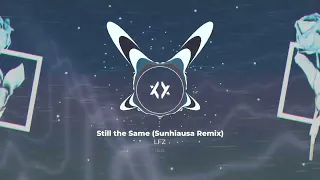 [Euphoric Frenchcore] LFZ - Still The Same (Sunhiausa Remix)