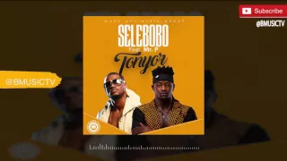 Selebobo - Tonyor Ft. Mr P(Psquare) (OFFICIAL AUDIO 2016)