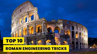 10 Cool Roman Engineering Tricks