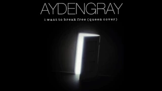 Ayden Gray - I Want To Break Free (Queen Cover)