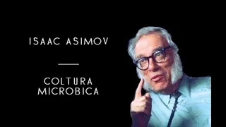 Isaac Asimov - Coltura Microbica (solo audio)