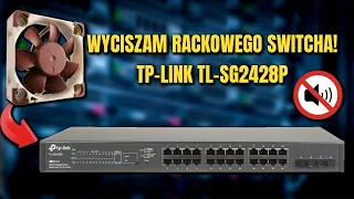 Wyciszam Switch w mojej domowej serwerowni! || TP-Link TL-SG2428P