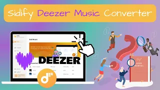 [2024 Updated] The Detailed User Guide for Sidify Deezer Music Converter