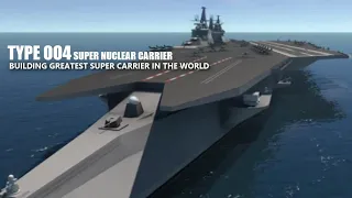 China's Type 004 Super aircraft carrier Big Bigger Biggest The World's Largest Aircraft Carrier