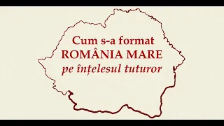 Cum s-a format România Mare [cu SUBTITRARE]