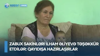 Zabux sakinləri İlham Əliyevə təşəkkür etdilər - qayıdışa hazırlaşırlar