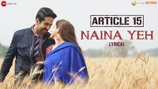 Naina Yeh - Lyrical | Article 15 | Ayushmann Khurrana, Isha | Yasser Desai & Aakanksha