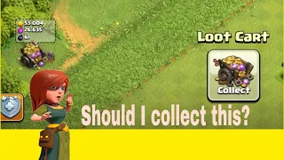 Should I collect loot cart or let it grow? Should you collect your loot cart in clash of clans?