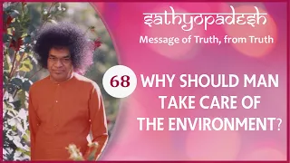 Why should Man Take Care of the Environment ? | 68 | Sathyopadesh | Message of Truth from Truth