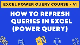 41 - How to Refresh Queries in Excel Power Query
