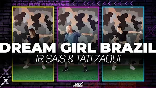Dream Girl Brazil Remix - Ir Sais & Tati Zaqui | Coreografia MixDance