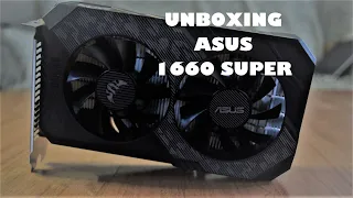 Unboxing the ASUS NVIDIA 1660 Super Graphics Card | 6GB GDDR6 Overclock Edition OC GTX1660