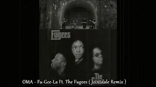 OMA - Fu-Gee-La Ft. The Fugees ( Jointdale Remix )