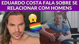 Eduardo Costa revela se já transou com homens -  Eduardo Costa é gay?