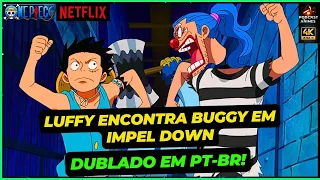 LUFFY ENCONTRA BUGGY NA PRISÃO DE IMPEL DOWN DUBLADO EM PT-BR! - CENAS DE IMPEL DOWN DUBLADAS!