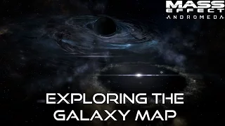 Mass Effect: Andromeda - Exploring The Galaxy Map