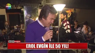 Erol Evgin ile 50 yıl!