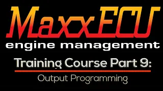 MaxxEcu Training Part 9: Output Programming | Evans Performance Academy