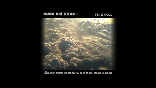 CUỘC ĐỜI KHÁC (#CDK) - TRÍ x Poll | Official Audio