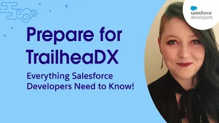 Prepare for TrailheaDX: Everything Salesforce Developers Need to Know