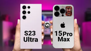Samsung Galaxy S23 Ultra vs iPhone 15 Pro Max