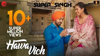 Hawa Vich - Super Singh | Diljit Dosanjh & Sonam Bajwa | Sunidhi Chauhan | Jatinder Shah